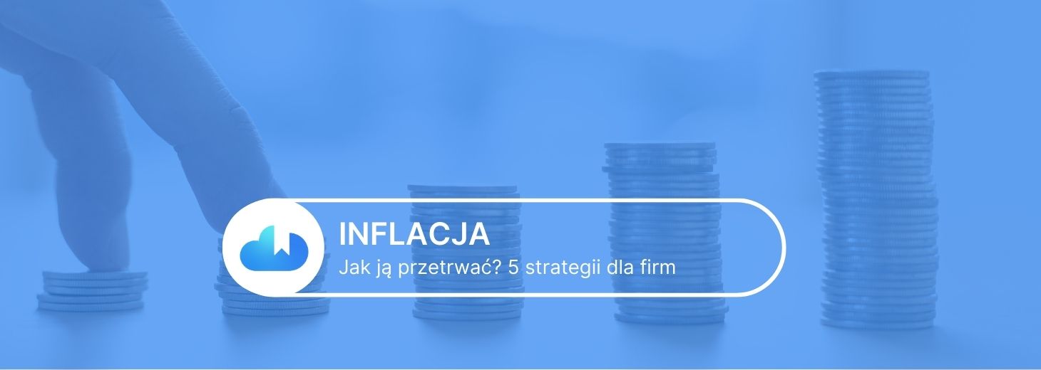 Jak przetrwać inflację i nie upaść? 5 strategii dla firm