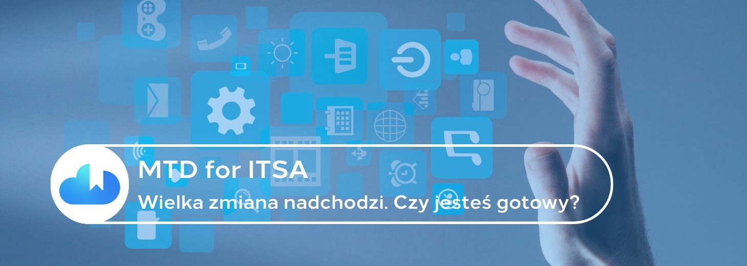 MTD for ITSA: wielka zmiana nadchodzi. Czy jesteś gotowy?